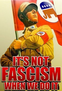 Its-Not-Fascism-when-WE-do-it1.jpg